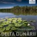 Delta Dunarii – cel mai plin de viata loc al Romaniei Salbatice